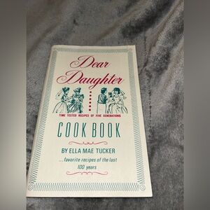 Dear Daughter Cookbook Recipes of Five Generations by Ella Mae Tucker, 1994, PB